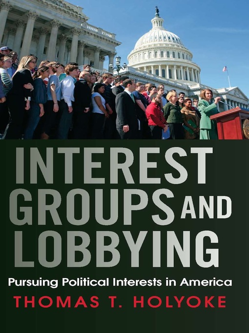 Title details for Interest Groups and Lobbying by Thomas T. Holyoke - Available